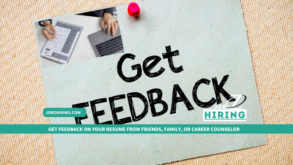 Get Feedback On Your Resume From Friends, Family, Or Career Counselor