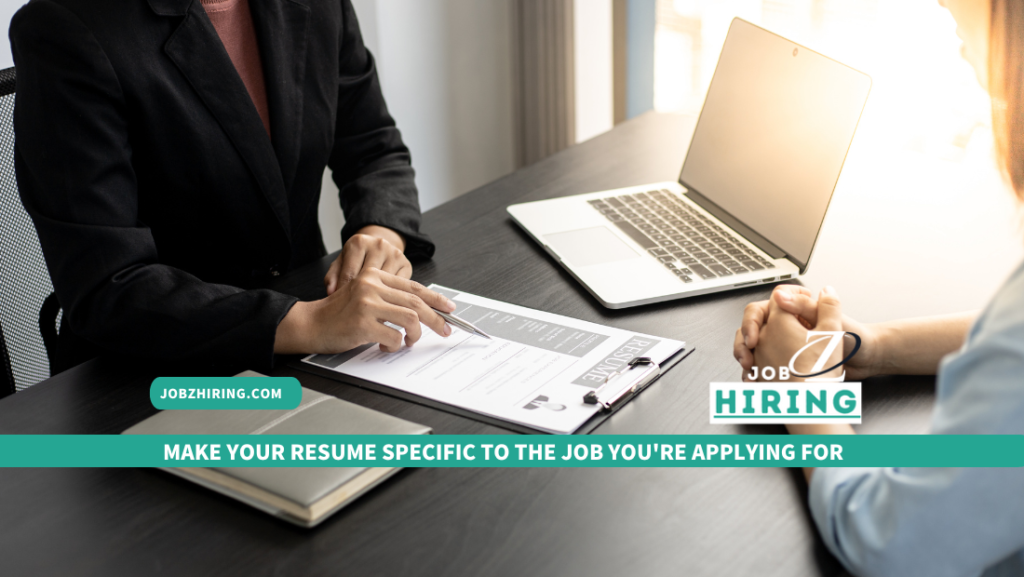 Make Your Resume Specific To The Job You're Applying For